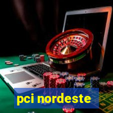 pci nordeste