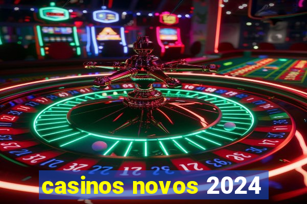 casinos novos 2024