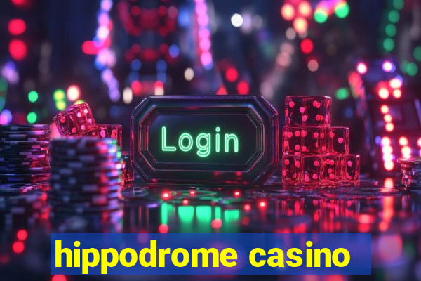 hippodrome casino