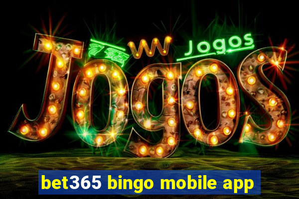 bet365 bingo mobile app