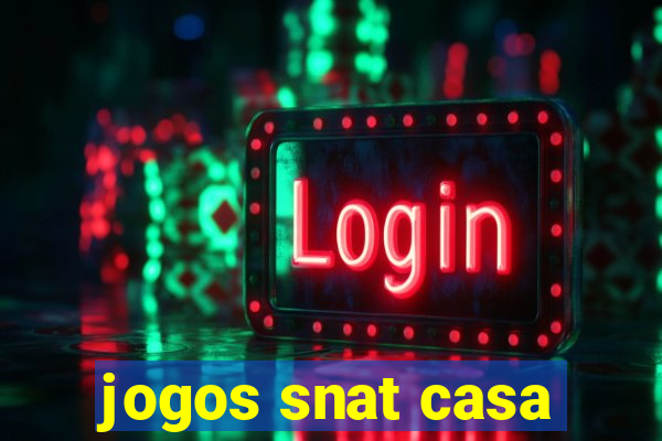 jogos snat casa