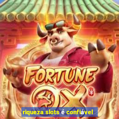 riqueza slots é confiável