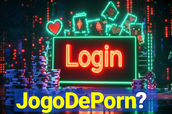 JogoDePorn?