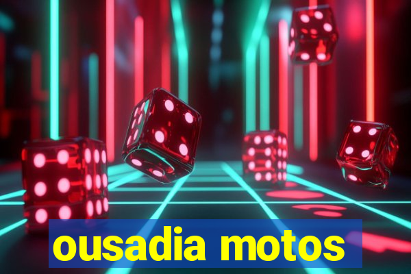 ousadia motos