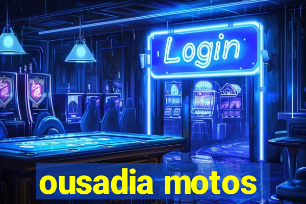 ousadia motos