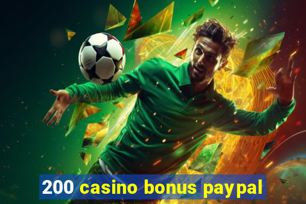 200 casino bonus paypal