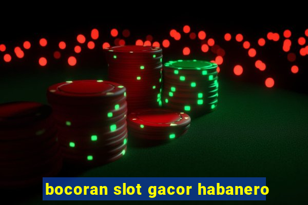 bocoran slot gacor habanero