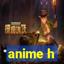 anime h