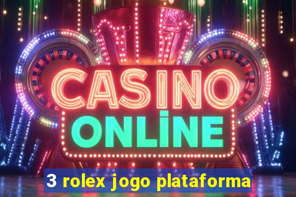 3 rolex jogo plataforma