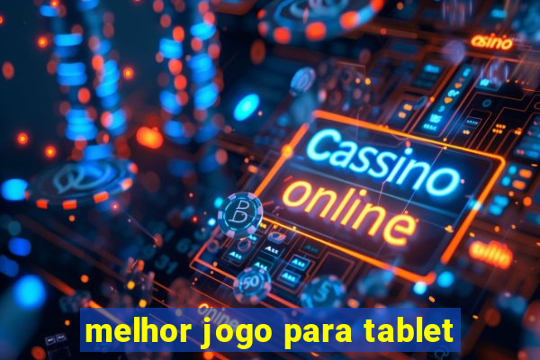 melhor jogo para tablet