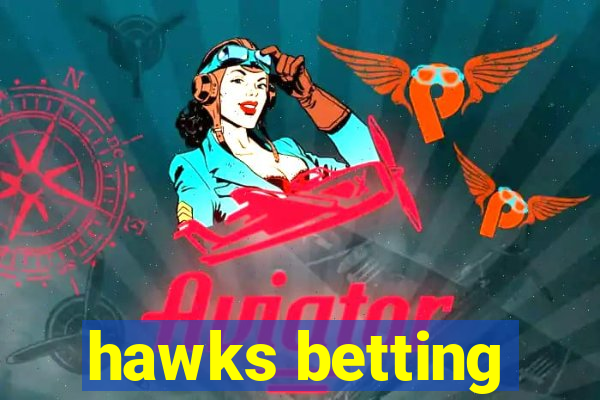 hawks betting