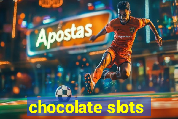 chocolate slots