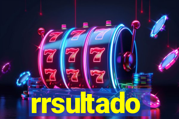 rrsultado