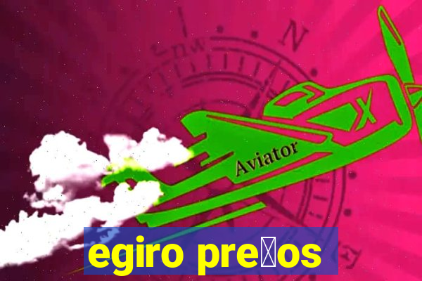 egiro pre莽os