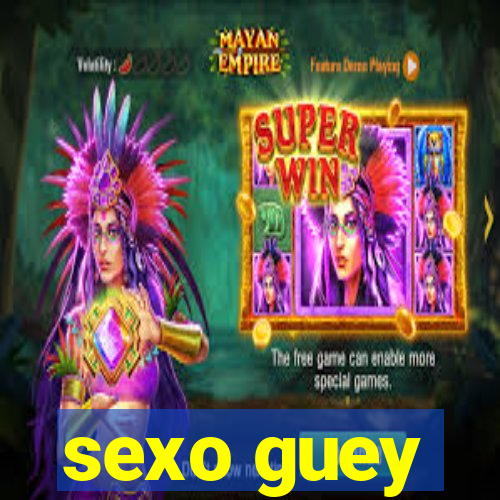 sexo guey