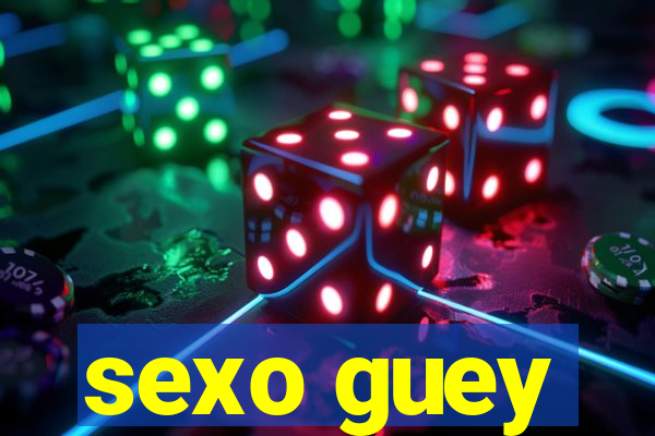 sexo guey