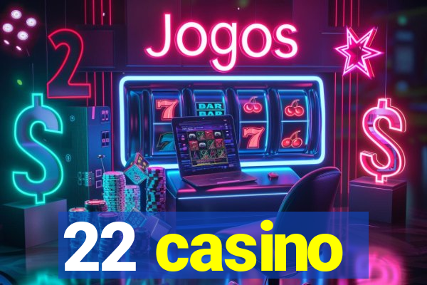 22 casino