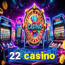 22 casino