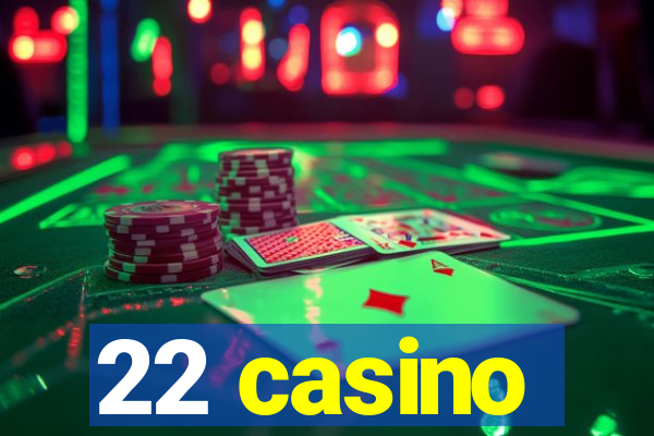 22 casino