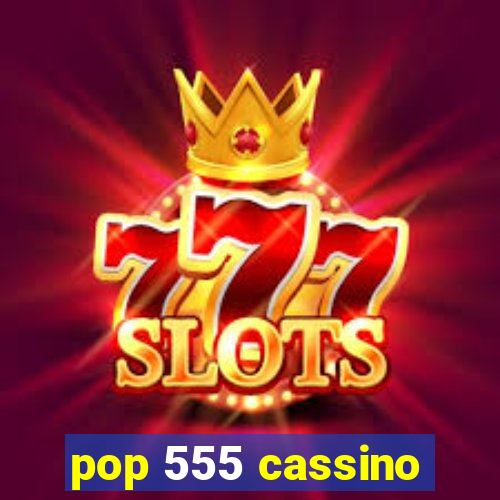 pop 555 cassino