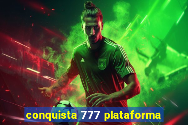 conquista 777 plataforma