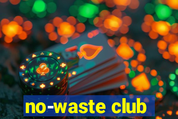 no-waste club