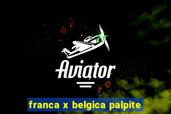 franca x belgica palpite