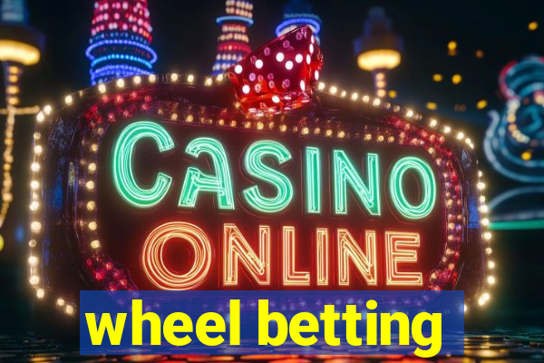 wheel betting