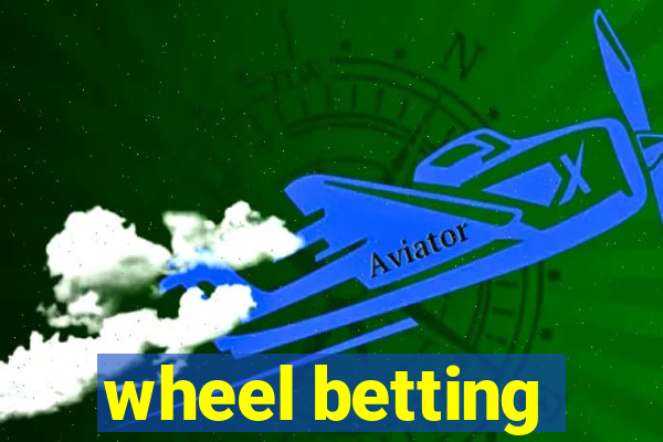 wheel betting