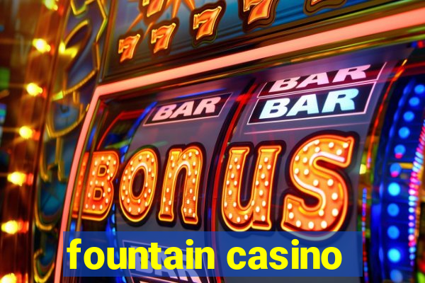 fountain casino