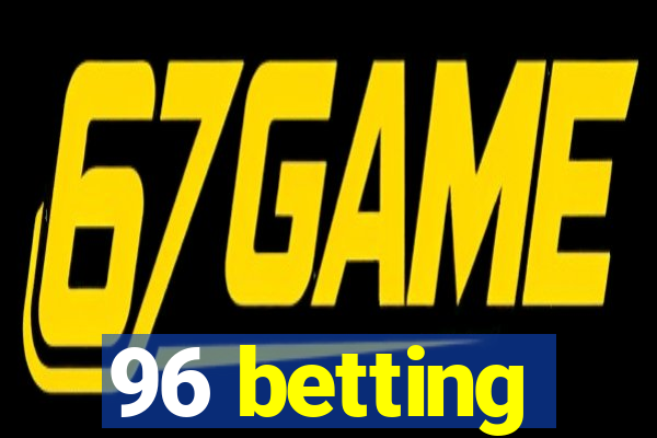 96 betting