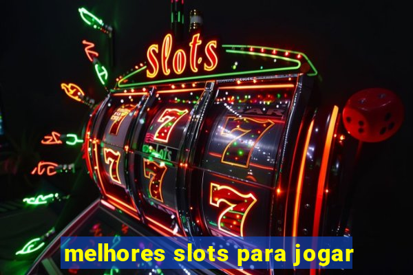 melhores slots para jogar