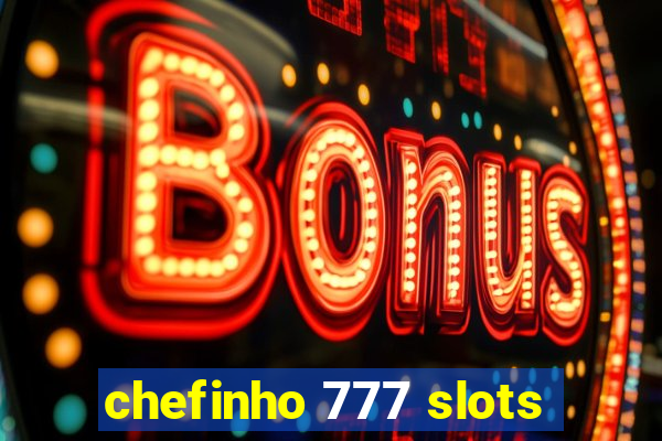 chefinho 777 slots