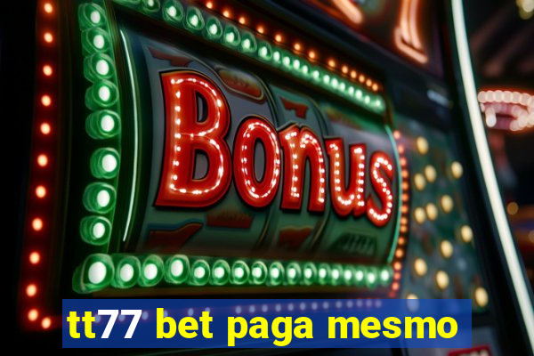 tt77 bet paga mesmo