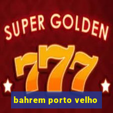 bahrem porto velho