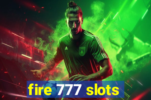 fire 777 slots