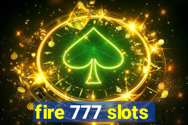 fire 777 slots