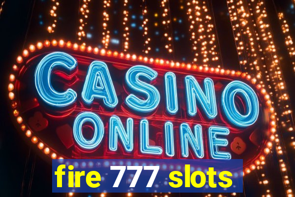 fire 777 slots