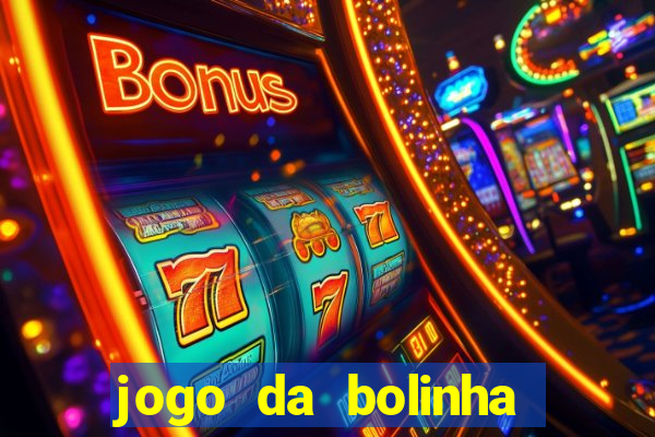 jogo da bolinha ganhar dinheiro