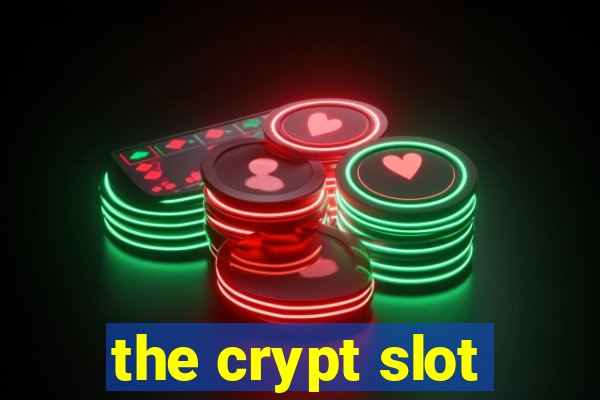 the crypt slot