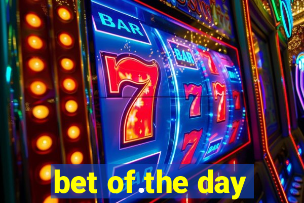 bet of.the day