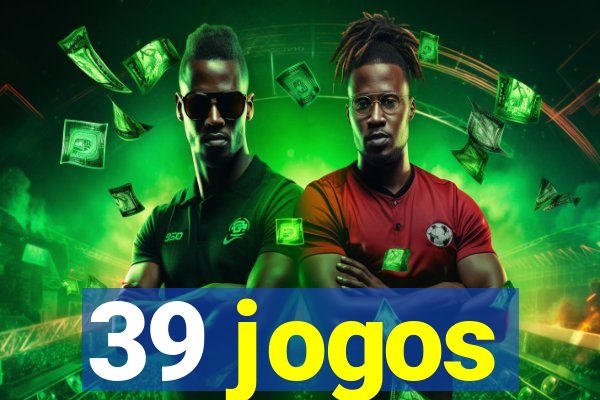 39 jogos