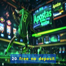 20 free no deposit casino slots