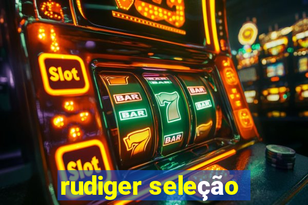 rudiger seleção