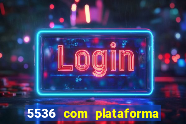 5536 com plataforma de jogos