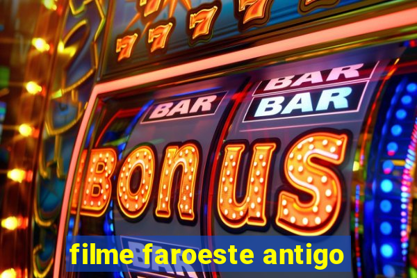 filme faroeste antigo