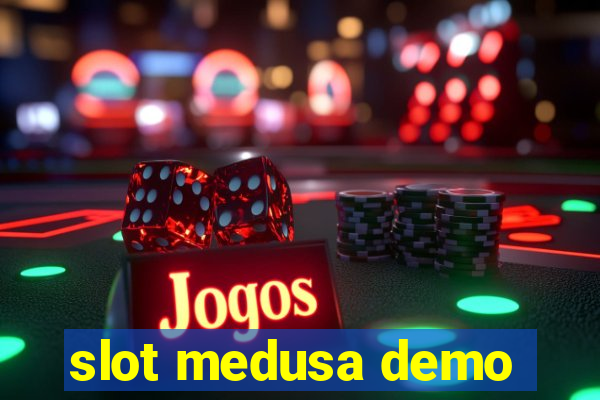 slot medusa demo