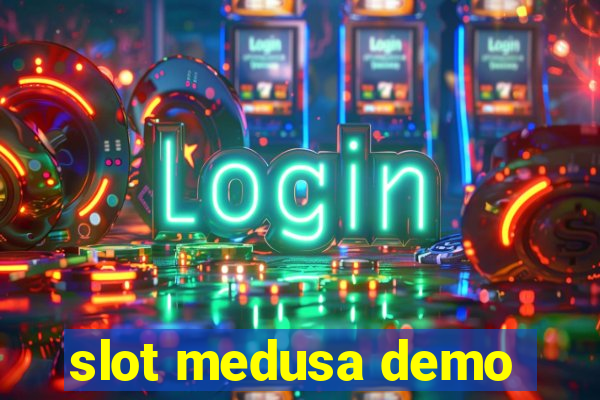 slot medusa demo