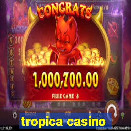 tropica casino