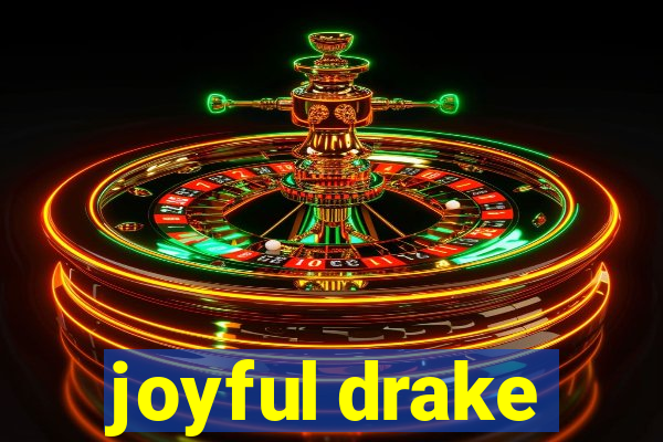 joyful drake